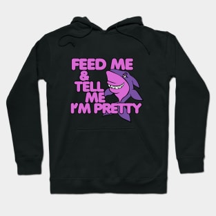 Feed Me and tell me I'm pretty Hoodie